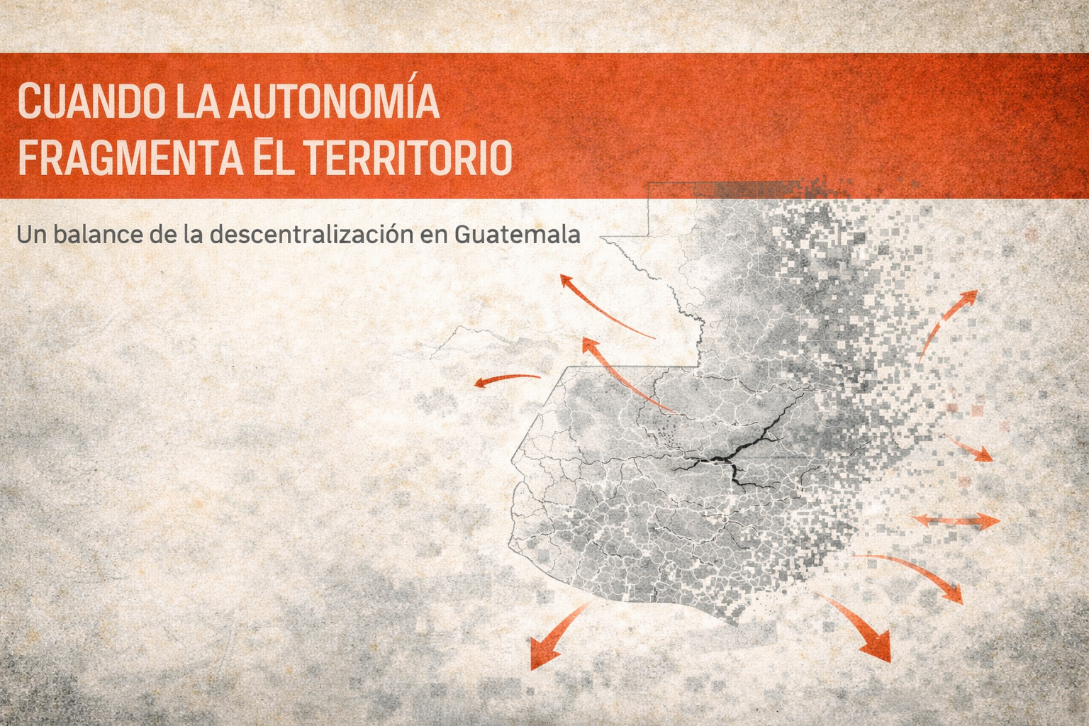 Fragmentación territorial de la descentralización en Guatemala
